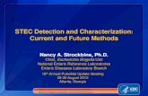 STEC Detection and Characterization Current and Future ......Nancy A. Strockbine, Ph.D. Chief, Escherichia Shigella UnitNational Enteric Reference Laboratories Enteric Diseases Laboratory