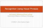 Recognition Using Visual Phrases - Semantic Scholar · Visual Phrases Bigger than objects and smaller than scenes Substantial gain in understanding images Phrasal recognition help