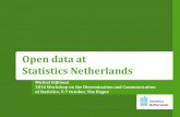 Open data at Statistics Netherlands...Open data community Netherlands 8 User meetings at Statistics Netherlands, twice a year. Central government site for all Open data sets: This