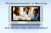 Professionalism in Nursing...Professionalism • Professionalism: a word we hear a lot these days… – In nearly every hospital’s mission, vision, values – Magnet component –