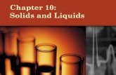 Chapter 10: Solids and Liquids 10H LS.pdf · 2012. 3. 12. · Chapter 10: Solids and Liquids . Sect. 10-2: Liquids Properties of Liquids: 1. ... •rate of evaporation = rate of condensation