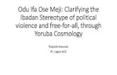 Odu Ifa Ose Meji: Explaining the Ibadan Stereotype of ...€¦ · •In Yoruba Cosmology, each of the Yoruba clans is associated with one odu Ifa or the other. Ose Meji Ose Meji is