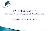JLB – TACCP-VACCP - # 1...• VACCP: intentional food fraud/vulnerability for economic reasons – Food Fraud Mitigation Plan • all based on risk assessment to identify risks,