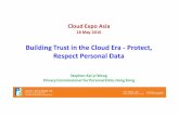 Cloud Expo Asia - PCPD...3 Principle 1 – Purpose and Manner of Collection • related purpose • lawful and fair means • adequate but not excessive e.g. collection of fingerprints
