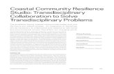 Coastal Community Resilience Studio: Transdisciplinary ... Conference...Basarab Nicolescu, considered the father of the modern day transdisciplinary movement, explains, “…transdisciplinarity