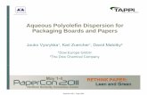 Aqueous polyolefin dispersion for packaging boards and papers...• Heat sealability • Elasticity/flexibility • Adhesion to polyolefins + • Coat complex geometry • Coat in