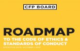 ROADMAP - CFP Board...Oct 01, 2019  · 1 PURPOSE AND TABLE OF CONTENTS This Roadmap to the Code of Ethics and Standards of Conduct (Roadmap) is a tool that CFP® professionals and