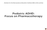 Pediatric ADHD: Focus on Pharmacotherapy - cdn.neiglobal.comcdn.neiglobal.com/content/encore/congress/2014/slides_at-enc15-14wkshp-01.pdf–Pharmacotherapy is rejected •Pharmacotherapy