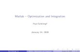Matlab -- Optimization and Integration · 2011. 9. 8. · For all optimization functions, can also set options through a graphical interface by using optimtool() Paul Schrimpf Matlab