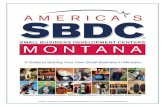 A Guide to Starting Your Own Small Business in Montana · 2021. 3. 15. · Montana SBDC Network | A Guide to Starting Your Own Business Page 2 of 29 Introduction This guide is a publication