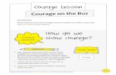 Courage Lesson - Connect with Kids · 2016. 5. 11. · David Mullinax showed courage when he helped his bullies cope with their own personal problems. Courage Lesson ... Your friends