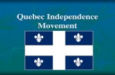 Quebec Independence Movement...Quebec Independence Movement The movement spread slowly, but more and more in Quebec began following the movement. In 1980 and in 1995, Quebec voted