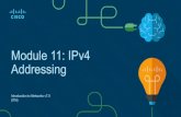 Module 11: IPv4 AddressingIPv4 Address Structure Network and Host Portions • An IPv4 address is a 32-bit hierarchical address that is made up of a network portion and a host portion.