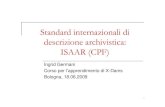 Standard internazionali di descrizione archivistica: ISAAR (CPF) · 2010. 6. 3. · ISAAR(CPF) propone di gestire le informazioni relative ai soggetti produttori in file d’autorità