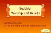 NEW Buddhist Worship and Beliefs Slide5 · 2021. 1. 31. · A Buddhist temple is a place of worship for Buddhists. The style of the temples varies depending on what area of the world
