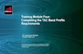 Training Module Four: Completing the TAC Band Profile … · 2021. 3. 3. · Training Module Four: Completing the TAC Band Profile Requirements TAC Application Module October 2020