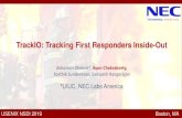 TrackIO: Tracking First Responders Inside-OutTrackIO: Tracking First Responders Inside-Out Ashutosh Dhekne‡, Ayon Chakraborty, Karthik Sunderesan, Sampath Rangarajan ‡UIUC, NEC