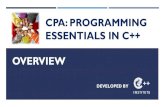 CPA: Programming Essentials in C++ Overview · contents 1. overview 2. course design 3. scope and sequence 4. how to use the course 5. certification 6. why learn programming 7. why