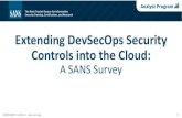Extending DevSecOps Security Controls into the Cloud...Extending DevSecOps Security Controls into the Cloud: A Panel Discussion of the 2020 SANS Survey Wednesday, November 4, 2020