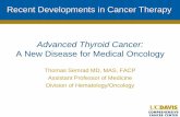 Advanced Thyroid Cancer - MECC · 2013. 11. 13. · Advanced Thyroid Cancer: A New Disease for Medical Oncology Thomas Semrad MD, MAS, FACP Assistant Professor of Medicine ... II