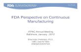 FDA Perspective on Continuous Manufacturing fda/published/FDA...“Batch” vs. “Continuous”: Engineering Definition Batch Manufacturing All materials are charged before the start