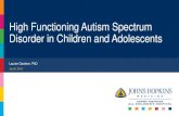 High Functioning Autism Spectrum Disorder in Children and ......What is “High Functioning” Autism? •IQ of 80 or higher •Ability to speak, read, and write •Individuals without
