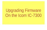 Upgrading Firmware On the Icom IC-7300 · 2021. 2. 28. · Refer to INFORMATION IC-7300 Version 1.40 for details. The Scroll mode for the RS-BAI Version 2 software will be added to