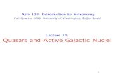 Lecture 12: Quasars and Active Galactic Nuclei · 2017. 7. 17. · A quasar/AGN is a system in which accretion onto a super- massive black hole produces copious amounts of non-stellar