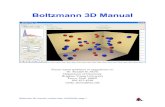 Boltzmann 3D manual...Boltzmann 3D was written to help students understand the concepts of molecular kinetic theory. Many of the properties of matter (pressure, evaporation, melting,