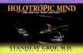 The Holotropic Mind Grof... · 2019. 10. 12. · Grof, Stanislav. The holotropic mind : the three levels of human consciousness and how they shape our lives / Stanislav Grof with