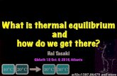 What is thermal equilibrium and881791/slides/Atlanta2016.pdf · 2016. 10. 6. · What is thermal equilibrium? Thermal equilibrium is a typical property shared by the majority of (pure)