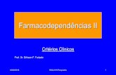 Farmacodependências II - USP · 2016. 2. 16. · Farmacodependências II Critérios Clínicos 16/02/2016 RCG-515 Psiquiatria 1 Prof. Dr. Erikson F. Furtado