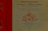 Researches into Chinese superstitions - Internet Archive...V li I INTO CHINESESUPEHSTITIOXS ByHenryDore,S.J. TRANSLATEDFROMTHEFRENCH WITHNOTES,HISTORICAL.ANDEXPLANATORY ByM.Kennelly,S.J.