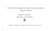 Trans-Planckian physics in Laboratory Black-Holesreznik/Saar BH analogs.pdf · Trans-Planckian physics in Laboratory Black-Holes Benni Reznik Tel Aviv University. Physics Colloquium,