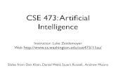 CSE 473: Artiﬁcial Intelligence - courses.cs.washington.edu...What is CSE 473? Textbook: • Artiﬁcial Intelligence: A Modern Approach, Russell and Norvig (third edition) Prerequisites: