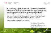 Running operational Canadian NWP models and assimilation … · 2015. 11. 18. · 3. Semi-Lagrangian (poles are an issue) 4. Implicit time discretization 1. Direct solver (Nk 2D horizontal