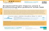 Acquired brain injury: part 2 Examining the patient with ABI · 2020. 12. 4. · Acquired brain injury: part 2 Examining the patient with ABI The first article of this series described