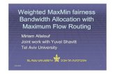 Weighted MaxMin fairness Bandwidth Allocation with Maximum ...qofis.ccaba.upc.edu/pdf/wqosr_maxmin.pdf · max-min fair allocation. 10/20/2004 28. Weighted Max-min fair Concurrent