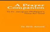 Prayer Companion FINAL...Prayer Companion without a copy of his work since it does not reproduce or quote at length the text of Fr. Jacques’ book. Rather, it directs the reader to