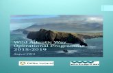Wild Atlantic Way perational rogramme 2015 2019 · Wild Atlantic Way over the period 2015-2019. This Operational Programme is the first in a series of strategies which will set out