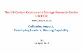 The UK Carbon Capture and Storage Research Centre UKCCSRC · 2014. 8. 8. · 17 Site risk assessment Jon Gluyas 18 Site leasing and regulation Sam Holloway . Capture Transport Storage