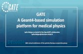GATE AGeant4-basedsimulation platformfor medicalphysics · 2019. 6. 19. · How to use GATE, differentways: Lydia Maigne -GATE workshop @ PTCOG58 conference -June 12 2019 15 •For