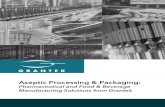 Aseptic Processing & Packaging - Grantek · 2020. 1. 14. · Aseptic Processing & Packaging. . Aseptic Processing & Packaging: Pharmaceutical and Food & Beverage Manufacturing Solutions