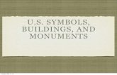 U.S. SYMBOLS, BUILDINGS, AND MONUMENTS · 2013. 5. 14. · U.S. SYMBOLS, BUILDINGS, AND MONUMENTS Tuesday, May 14, 13. SYMBOLS Tuesday, May 14 ... gold and silver coins Tuesday, May