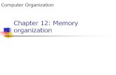 Chapter 12: Memory organization - WordPress.com...Computer Organization Dr. Khalid Al-Shalfan 3 Memory Organization (contd..) Accessing the memory to obtain information requires specifying