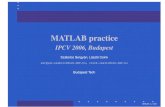 MATLAB practice · 2008. 11. 29. · int32 Signed 32-bit integers in the range [-2147483648,2147483647] (4 bytes per element). single Single-precision ﬂoating-point numbers with