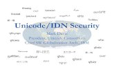 Unicode/IDN Security · UTS #39: Security Mechanisms Supplies data /algorithms for implementations Restricted character repertoire: Based on Unicode Identifier Profile Intersect with