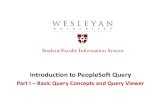 Student/Faculty Information Systemsfis.blogs.wesleyan.edu/files/2013/12/Intro-to-PS-Query...Student/Faculty Information System Introduction to PeopleSoft Query Part I – Basic Query