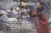 Fifth Sunday in Lent - Vanderbilt University...Fifth Sunday in Lent Year B Jeremiah 31:31-34 Psalm 51:1-12 or Psalm 119:9-16 Hebrews 5:5-10 John 12:20-33 The days are surely coming,