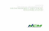 Non-consolidated Financial Statements of · 2019. 9. 30. · Class F (0.28) 0.01 See accompanying notes to financial statements. 3 FINANCIAL STATEMENTS OF NCM MARKET NEUTRAL INCOME